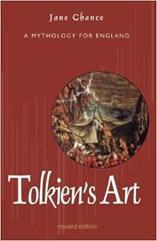 Tolkien's Art: A Mythology for England, by Jane Chance Tolkien's Art: A Mythology for England, by Jane Chance