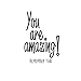 You are Amazing! Remember That - Inspirational Life Quotes - Wall Art Vinyl Decal - 34