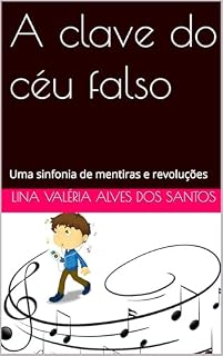 Livro A clave do céu falso : Uma sinfonia de mentiras e revoluções