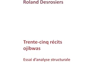 Trente-cinq récits ojibwas: Essai d'analyse structurale