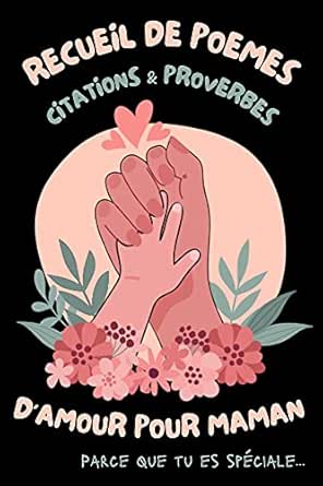 Recueil De Poemes D Amour Pour Maman Citations Proverbes Parce Que Tu Es Speciale Retrouvez Les Classiques De La Poesie Francaise Gide Hugo Baudelaire Pour Fete Des Meres French Edition Recueil De Poemes D Amour Pour Maman Citations Proverbes Parce Que Tu Es Speciale Retrouvez Les Classiques De La Poesie Francaise Gide Hugo Baudelaire Pour Fete Des Meres French Edition