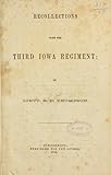 Recollections with the Third Iowa regiment by Seymour D Thompson