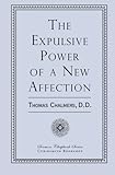 The Expulsive Power of a New Affection by Thomas Chalmers D.D.