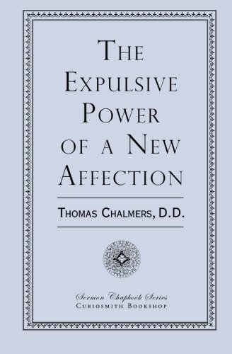 The Expulsive Power of a New Affection by Thomas Chalmers D.D.