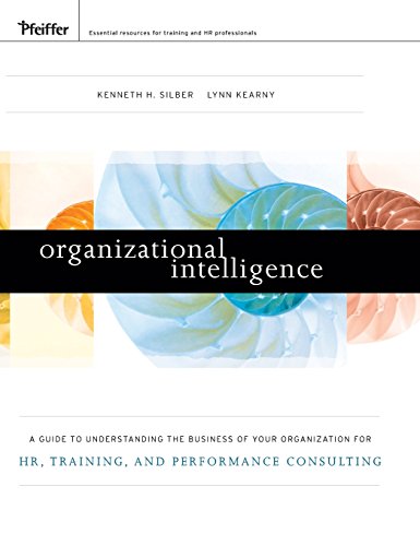 Organizational Intelligence: A Guide to Understanding the Business of Your Organization for HR, Training, and Performance Consulting