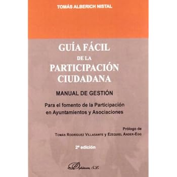 Guía fácil de la participación ciudadana: Manual de gestión para el fomento de la participación en Ayuntamientos y Asociaciones Guía fácil de la participación ciudadana: Manual de gestión para el fomento de la participación en Ayuntamientos y Asociaciones