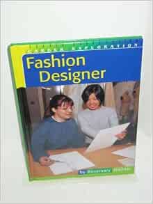 Fashion Designer Career Exploration Wallner Rosemary 9780736805957 Amazon Com Books