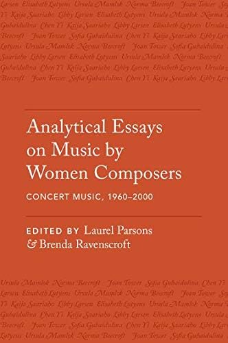 Analytical Essays On Music By Women Composers Concert Music 1960 2000 Parsons Laurel Ravenscroft Brenda 9780190236861 Amazon Com Books