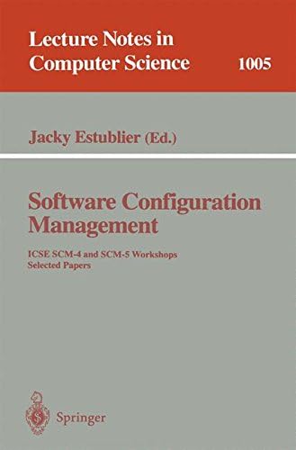 Software Configuration Management: ICSE SCM-4 and SCM-5 Workshops. Selected Papers (Lecture Notes in Computer Science, 1005)