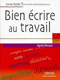 Bien écrire au travail (Livres outils - Efficacité professionnelle) (French Edition) by 
