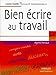 Bien écrire au travail (Livres outils - Efficacité professionnelle) (French Edition) by 
