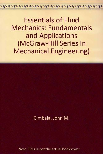 Essentials of Fluid Mechanics: Fundamentals and Applications (McGraw-Hill Series in Mechanical Engineering)