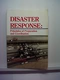 Disaster Response : Principles of Preparation-Coordination, Auf Der Heide, Erik, 0801603854