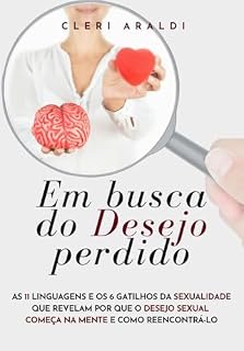 Livro Em Busca do Desejo Perdido: As 11 linguagens e os 6 gatilhos da sexualidade que revelam por que o desejo sexual começa na mente e como reencontrá-lo