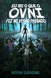 Livro Eu sei o que o OVNI fez no verão passado (Guia de Sobrevivência Alienígena Livro 1)