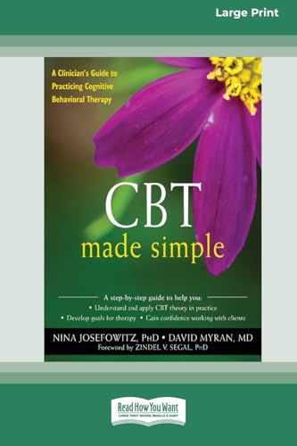 CBT Made Simple: A Clinician's Guide to Practicing Cognitive Behavioral Therapy…
