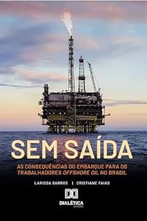 Livro Sem saída: as consequências do embarque para os trabalhadores offshore oil no Brasil