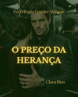 Livro O preço da Herança: O Jogo mudou. Agora, o amor é seu maior inimigo. (Empire Alencar Livro 2)