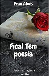 Livro Fica! Tem poesia.: Poesias & citações