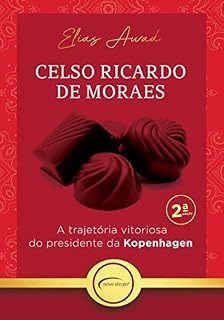 Livro Celso Ricardo de Moraes: A trajetória vitoriosa do presidente da Kopenhagen