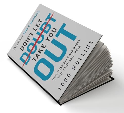 Don’t Let Doubt Take You Out: Replacing Fear and Doubt With Faith and Truth