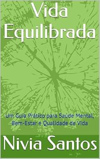 Livro Vida Equilibrada: Um Guia Prático para Saúde Mental, Bem-Estar e Qualidade de Vida
