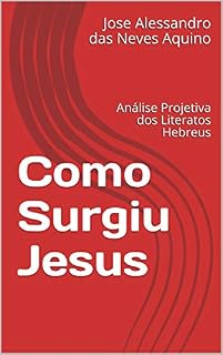 Livro Como Surgiu Jesus: Análise Projetiva dos Literatos Hebreus