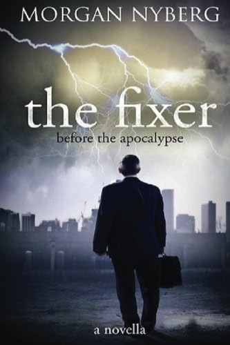 The Fixer: Before the Apocalypse (The Raincoast Saga Book 1)