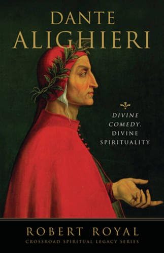 Dante Alighieri: Divine Comedy, Divine Spirituality (The Crossroad Spiritual Legacy Series)