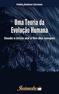 Livro Uma teoria da evolução humana: Desde o início até o fim dos tempos