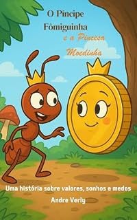 Livro O Píncipe Fômiguinha e A Píncesa Moedinha : Sem R mesmo: uma história sobre valores, medos e sonhos