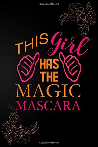 This Girl Has The Magic Mascara: Blank Lined Notebook Journal Diary Composition Notepad 120 Pages 6x9 Paperback ( Makeup ) Black And Orange Paperback – 3 Apr 2019