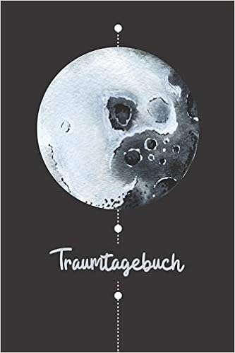 Traumtagebuch Traum Tagebuch Zum Ausfullen Von Nacht Gedanken Und Eintragen Von Deinen Traumen Amazon De Traum Tagebuch Publishing Bucher