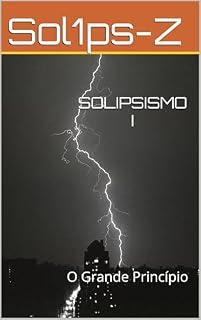 Livro SOLIPSISMO I: O Grande Princípio