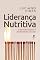 Livro Liderança nutritiva: A arte de inspirar e desenvolver pessoas