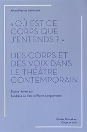 " Où est ce corps que j'entends ?"