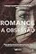 Livro Romance a Obsessão: "O desejo é um labirinto. A obsessão, a única saída."