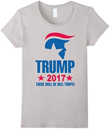 Womens Trump 2017 There Will Be Hell Toupee funny political T shirt XL Silver