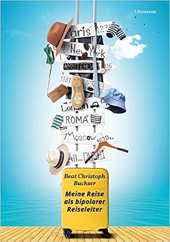 Meine Reise Als Bipolarer Reiseleiter Literareon Amazon De Buchser Beat Christoph Bucher