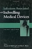 Infections Associated with Indwelling Medical Devices, Bisno, Alan L., 1555811779