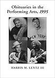 Obituaries in the Performing Arts, 1995: Film, Television, Radio, Theatre, Dance, Music, Cartoons an by 