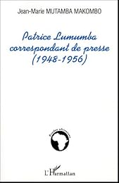 Patrice Lumumba, correspondant de presse (1948-1956)