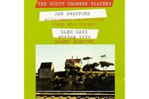The Scott Chamber Players - Jan Swafford: Midsummer Variations; They Who Hunger / Glen Gass: String Trio; Piano Quartet