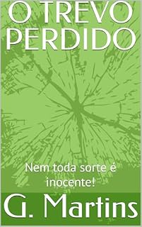 Livro O TREVO PERDIDO : Nem toda sorte é inocente!
