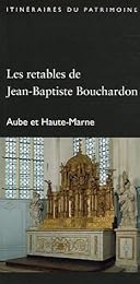 Les  retables de Jean-Baptiste Bouchardon