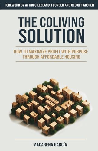 The Co-Living Solution: How to Maximize Profit with Purpose through Affordable…