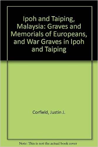 Ipoh And Taiping Malaysia Graves And Memorials Of Europeans And War Graves In Ipoh And Taiping Corfield Justin J Amazon In Books