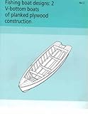 Fishing Boat Designs: 2 V-bottom Boats of Planked Plywood Construction