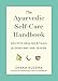 The Ayurvedic Self-Care Handbook: Holistic Healing Rituals for Every Day and Season by Sarah Kucera, Dr. Suhas Kshirsagar