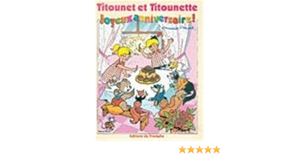 Titounet Et Titounette Tome 21 Joyeux Anniversaire Marie Mad 9782843781834 Amazon Com Books